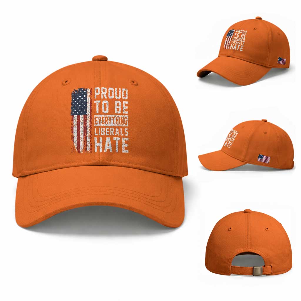 Proud To Be Everything Liberals Hate Satire Baseball Cap Distressed American Flag Patriotic Sarcasm Graphic TS02 Baseball Cap Universal Fit Orange Print Your Wear