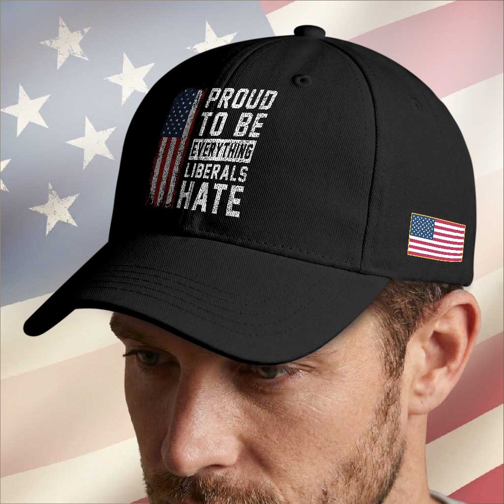 Proud To Be Everything Liberals Hate Satire Baseball Cap Distressed American Flag Patriotic Sarcasm Graphic TS02 Print Your Wear