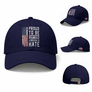 Proud To Be Everything Liberals Hate Satire Baseball Cap Distressed American Flag Patriotic Sarcasm Graphic TS02 Baseball Cap Universal Fit Dark Blue Print Your Wear