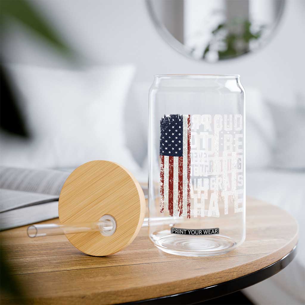 Proud To Be Everything Liberals Hate Satire Glass Can Distressed American Flag Patriotic Sarcasm Graphic TS02 Print Your Wear