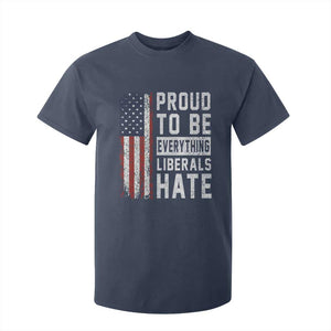Proud To Be Everything Liberals Hate Satire T Shirt For Kid Distressed American Flag Patriotic Sarcasm Graphic TS02 Navy Print Your Wear
