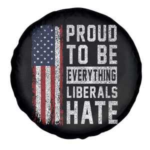 Proud To Be Everything Liberals Hate Satire Spare Tire Cover Distressed American Flag Patriotic Sarcasm Graphic TS02 Print Your Wear