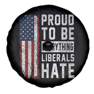 Proud To Be Everything Liberals Hate Satire Spare Tire Cover Distressed American Flag Patriotic Sarcasm Graphic TS02 Print Your Wear