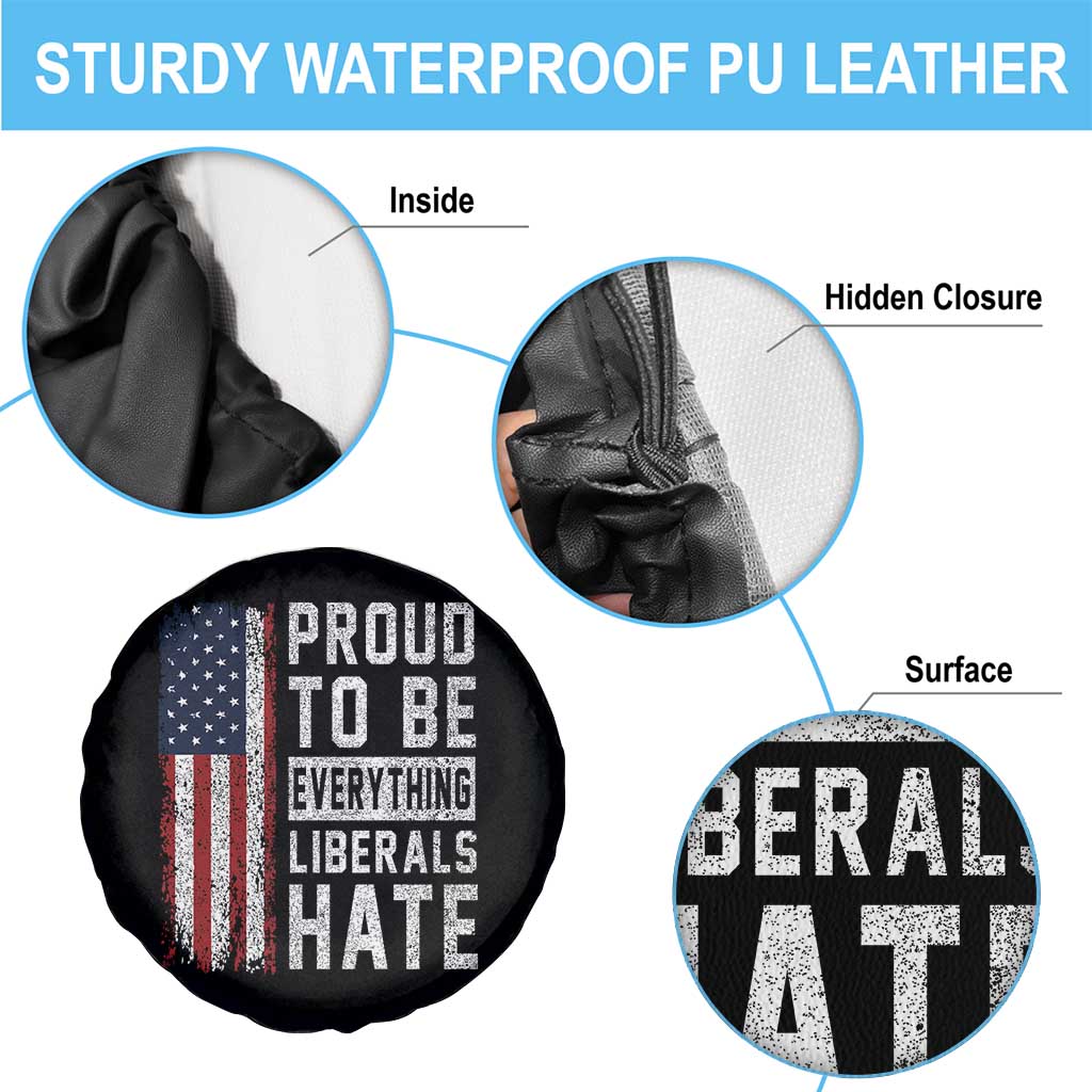 Proud To Be Everything Liberals Hate Satire Spare Tire Cover Distressed American Flag Patriotic Sarcasm Graphic TS02 Print Your Wear