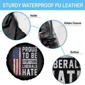 Proud To Be Everything Liberals Hate Satire Spare Tire Cover Distressed American Flag Patriotic Sarcasm Graphic TS02 Print Your Wear
