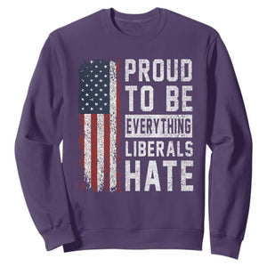 Proud To Be Everything Liberals Hate Satire Sweatshirt Distressed American Flag Patriotic Sarcasm Graphic TS02 Purple Print Your Wear