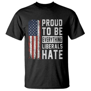 Proud To Be Everything Liberals Hate Satire T Shirt Distressed American Flag Patriotic Sarcasm Graphic TS02 Black Print Your Wear