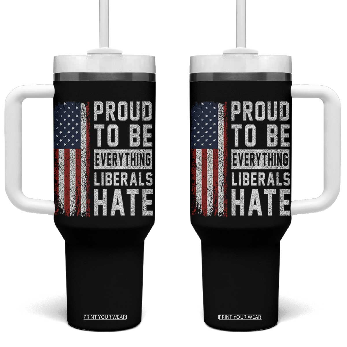 Proud To Be Everything Liberals Hate Satire Tumbler With Handle Distressed American Flag Patriotic Sarcasm Graphic TS02 One Size: 40 oz Black Print Your Wear