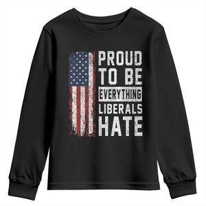 Proud To Be Everything Liberals Hate Satire Youth Sweatshirt Distressed American Flag Patriotic Sarcasm Graphic TS02 Black Print Your Wear