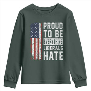 Proud To Be Everything Liberals Hate Satire Youth Sweatshirt Distressed American Flag Patriotic Sarcasm Graphic TS02 Dark Forest Green Print Your Wear