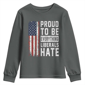 Proud To Be Everything Liberals Hate Satire Youth Sweatshirt Distressed American Flag Patriotic Sarcasm Graphic TS02 Dark Heather Print Your Wear