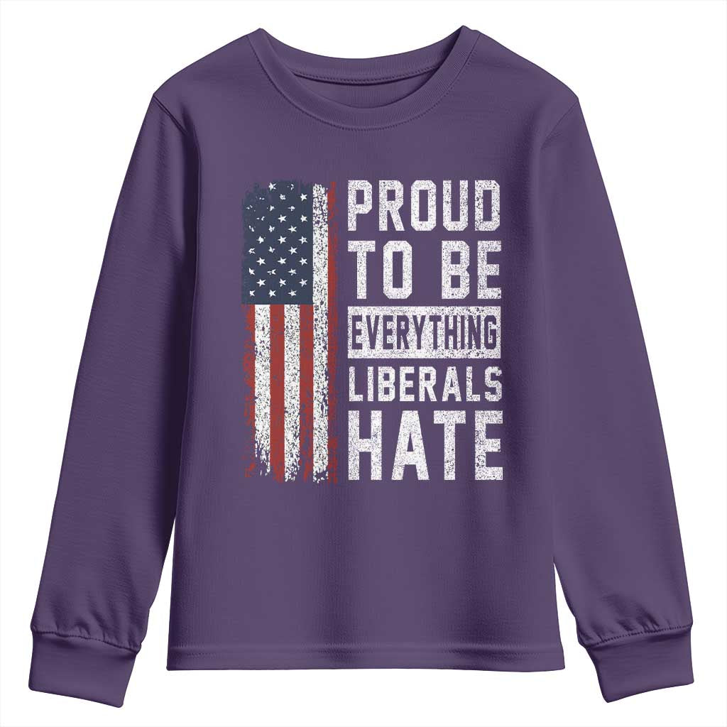 Proud To Be Everything Liberals Hate Satire Youth Sweatshirt Distressed American Flag Patriotic Sarcasm Graphic TS02 Purple Print Your Wear