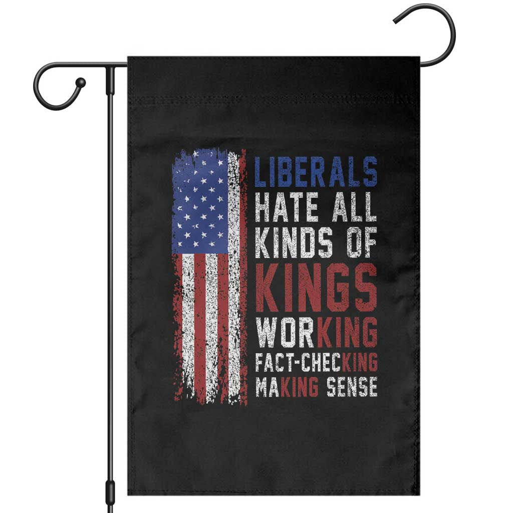 Liberals Hate All Kinds Of Kings American Flag Garden Flag Working Fact Checking Making Sense Patriotic Sarcasm TS02 Black Print Your Wear