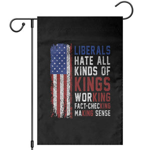 Liberals Hate All Kinds Of Kings American Flag Garden Flag Working Fact Checking Making Sense Patriotic Sarcasm TS02 Black Print Your Wear