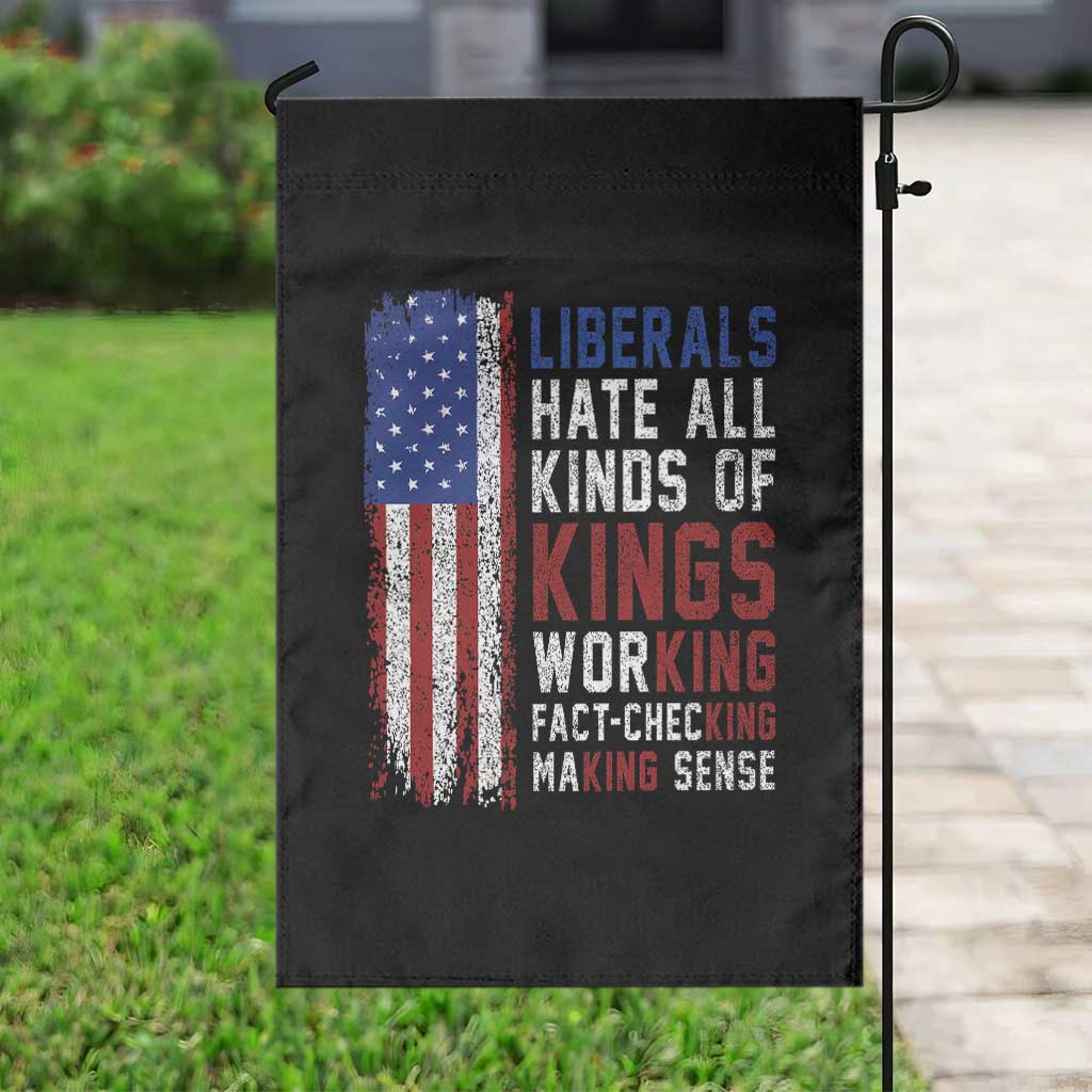 Liberals Hate All Kinds Of Kings American Flag Garden Flag Working Fact Checking Making Sense Patriotic Sarcasm TS02 Print Your Wear