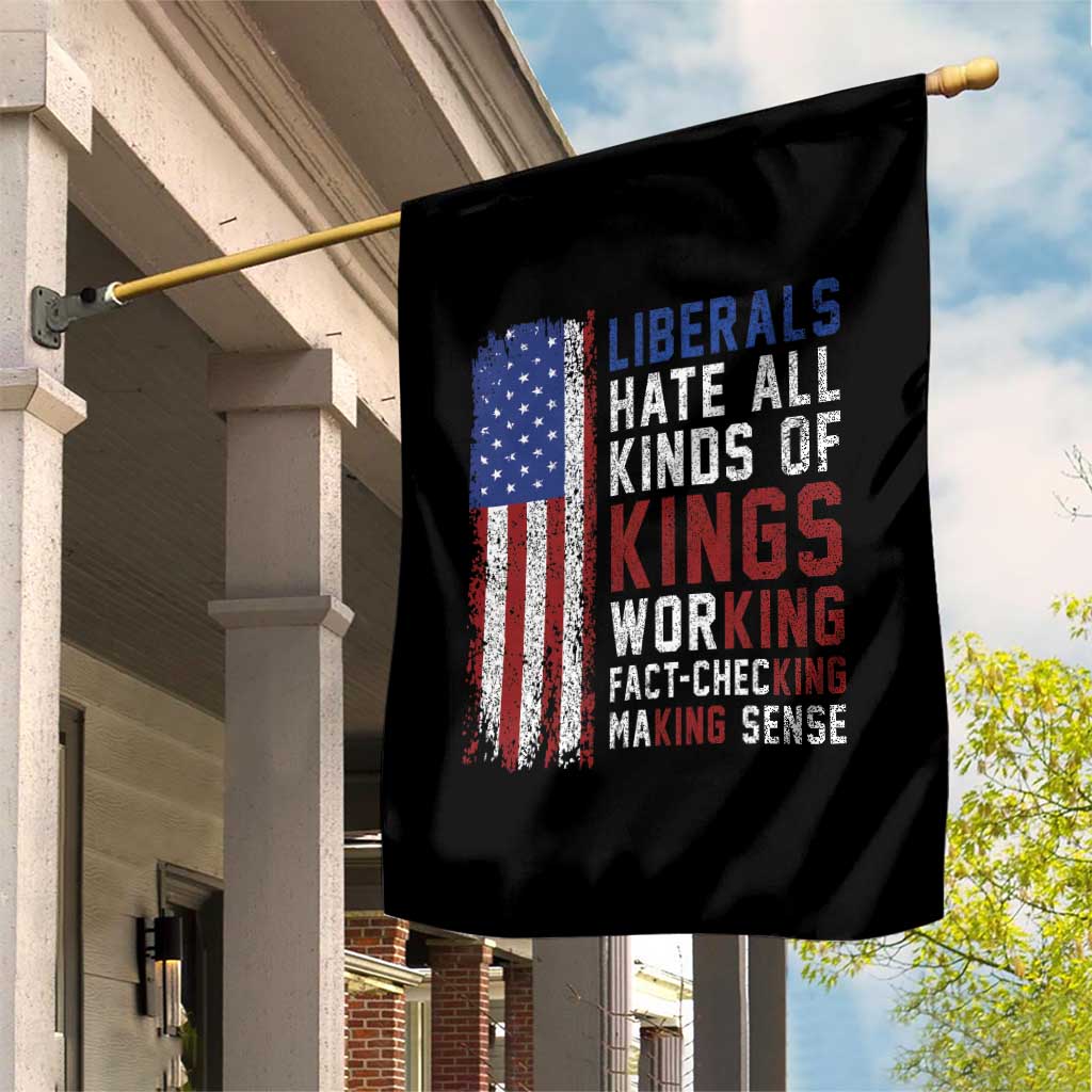 Liberals Hate All Kinds Of Kings American Flag Garden Flag Working Fact Checking Making Sense Patriotic Sarcasm TS02 Print Your Wear