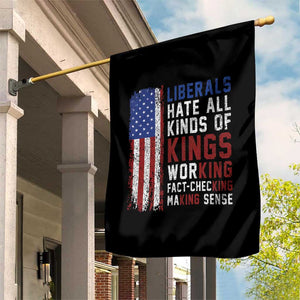 Liberals Hate All Kinds Of Kings American Flag Garden Flag Working Fact Checking Making Sense Patriotic Sarcasm TS02 Print Your Wear