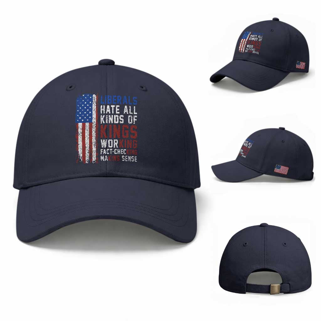 Liberals Hate All Kinds Of Kings American Flag Baseball Cap Working Fact Checking Making Sense Patriotic Sarcasm TS02 Baseball Cap Universal Fit Navy Print Your Wear