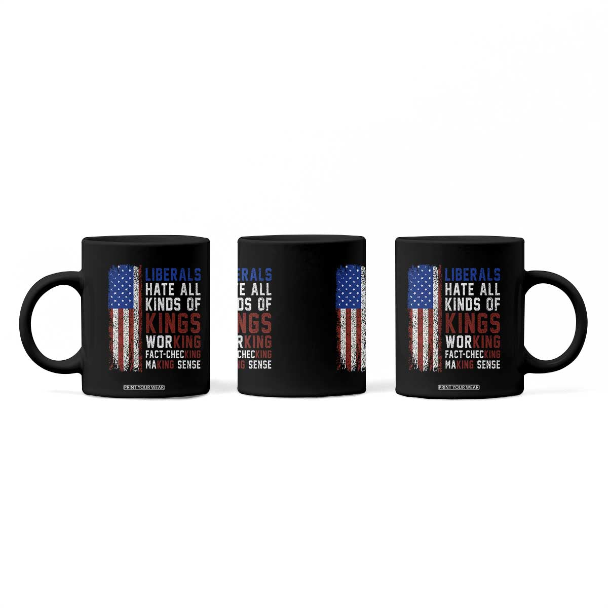 Liberals Hate All Kinds Of Kings American Flag Coffee Mug Working Fact Checking Making Sense Patriotic Sarcasm TS02 Print Your Wear