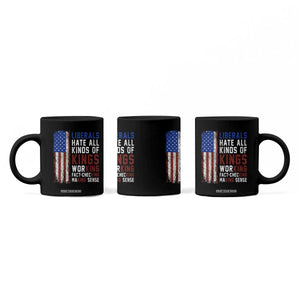 Liberals Hate All Kinds Of Kings American Flag Coffee Mug Working Fact Checking Making Sense Patriotic Sarcasm TS02 Print Your Wear