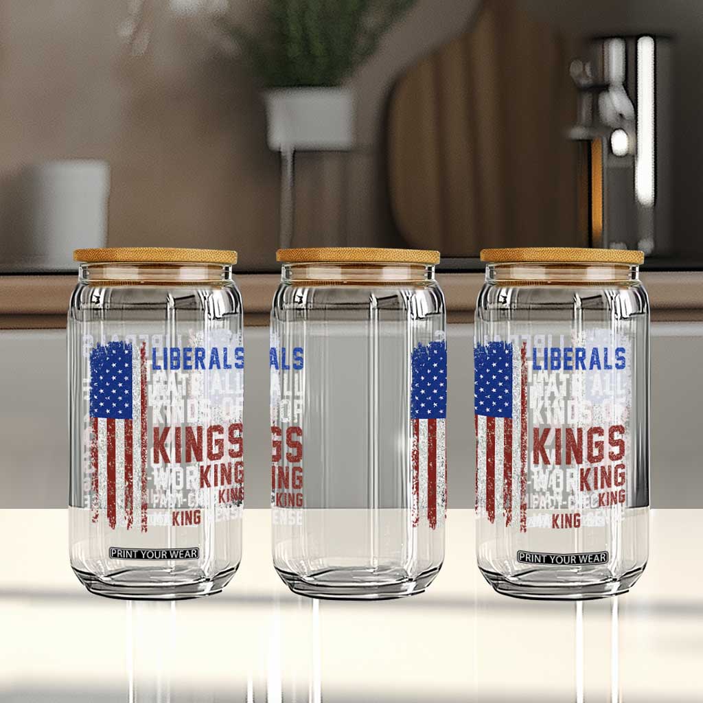 Liberals Hate All Kinds Of Kings American Flag Glass Can Working Fact Checking Making Sense Patriotic Sarcasm TS02 Print Your Wear