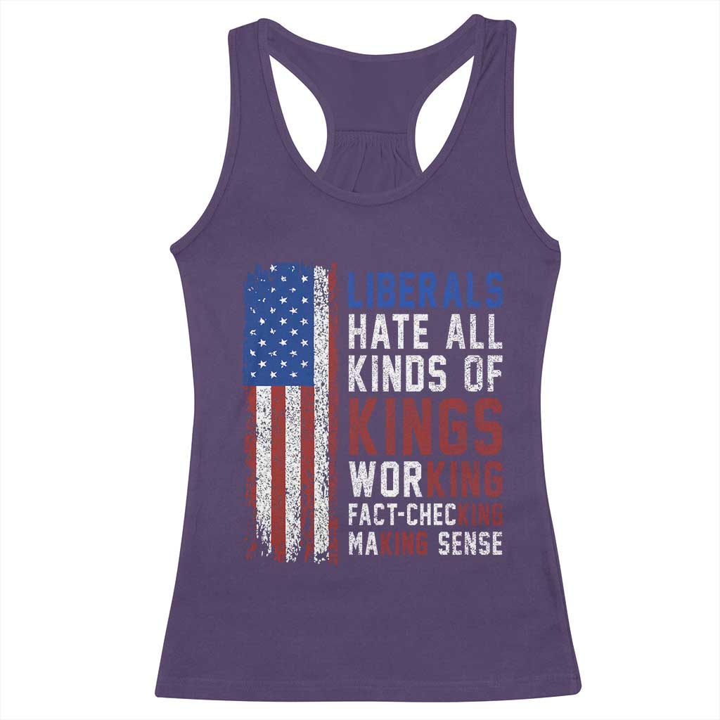 Liberals Hate All Kinds Of Kings American Flag Racerback Tank Top Working Fact Checking Making Sense Patriotic Sarcasm TS02 Purple Print Your Wear