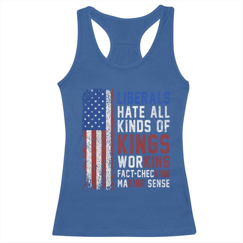 Liberals Hate All Kinds Of Kings American Flag Racerback Tank Top Working Fact Checking Making Sense Patriotic Sarcasm TS02 Royal Blue Print Your Wear