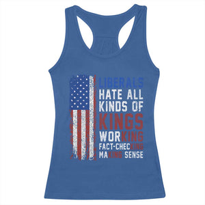 Liberals Hate All Kinds Of Kings American Flag Racerback Tank Top Working Fact Checking Making Sense Patriotic Sarcasm TS02 Royal Blue Print Your Wear
