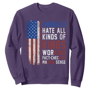 Liberals Hate All Kinds Of Kings American Flag Sweatshirt Working Fact Checking Making Sense Patriotic Sarcasm TS02 Purple Print Your Wear
