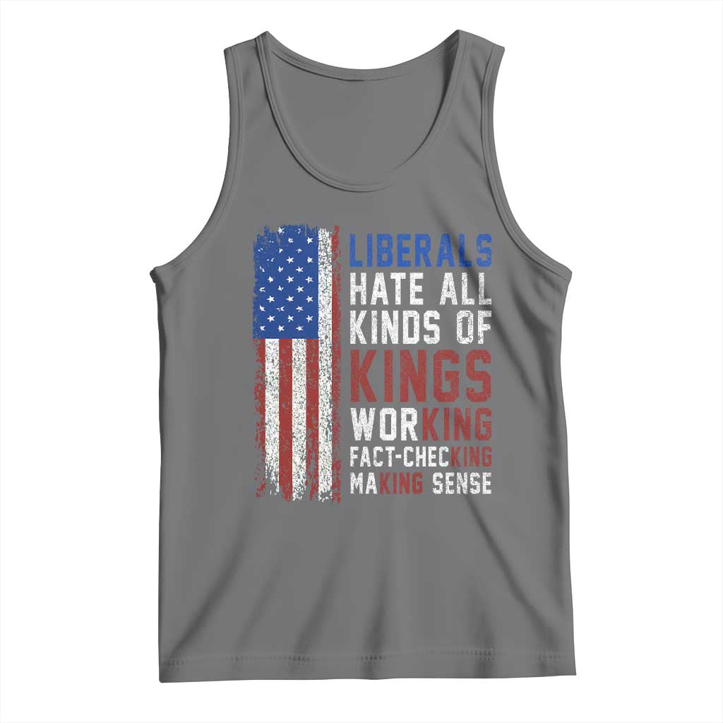 Liberals Hate All Kinds Of Kings American Flag Tank Top Working Fact Checking Making Sense Patriotic Sarcasm TS02 Black Heather Print Your Wear