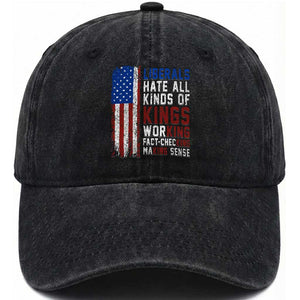 Liberals Hate All Kinds Of Kings American Flag Washed Cotton Baseball Cap Working Fact Checking Making Sense Patriotic Sarcasm TS02 Print Your Wear