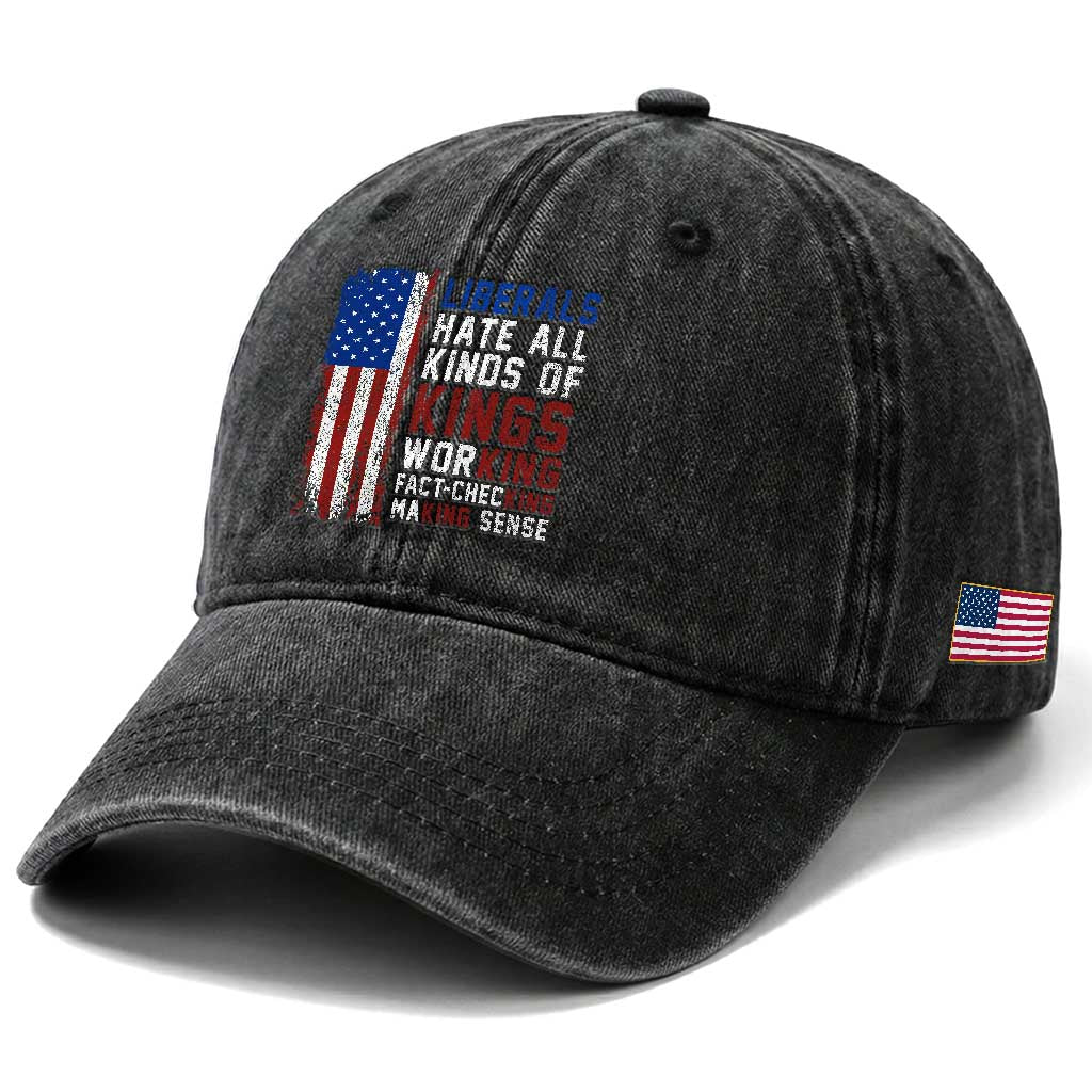 Liberals Hate All Kinds Of Kings American Flag Washed Cotton Baseball Cap Working Fact Checking Making Sense Patriotic Sarcasm TS02 Print Your Wear