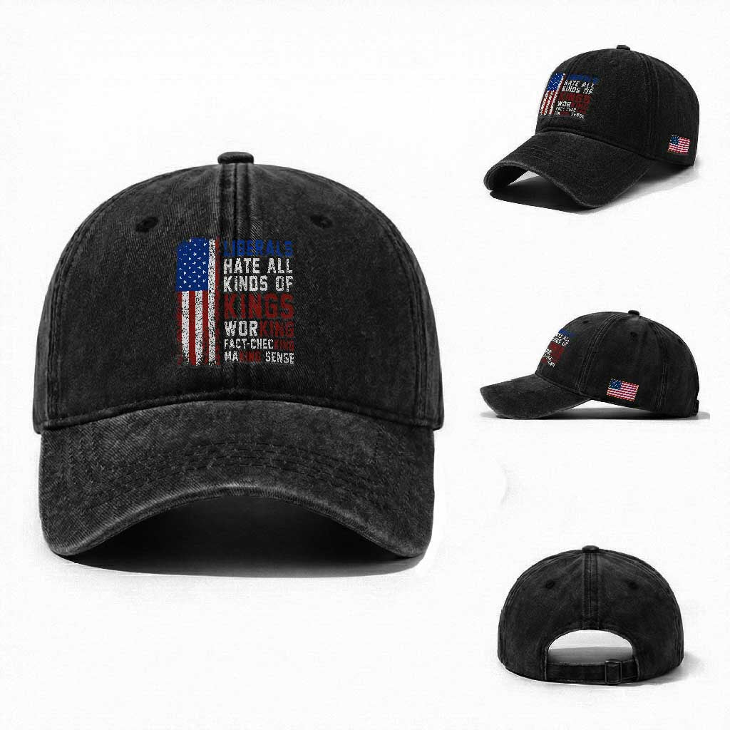 Liberals Hate All Kinds Of Kings American Flag Washed Cotton Baseball Cap Working Fact Checking Making Sense Patriotic Sarcasm TS02 Washed Cap Universal Fit Black Print Your Wear
