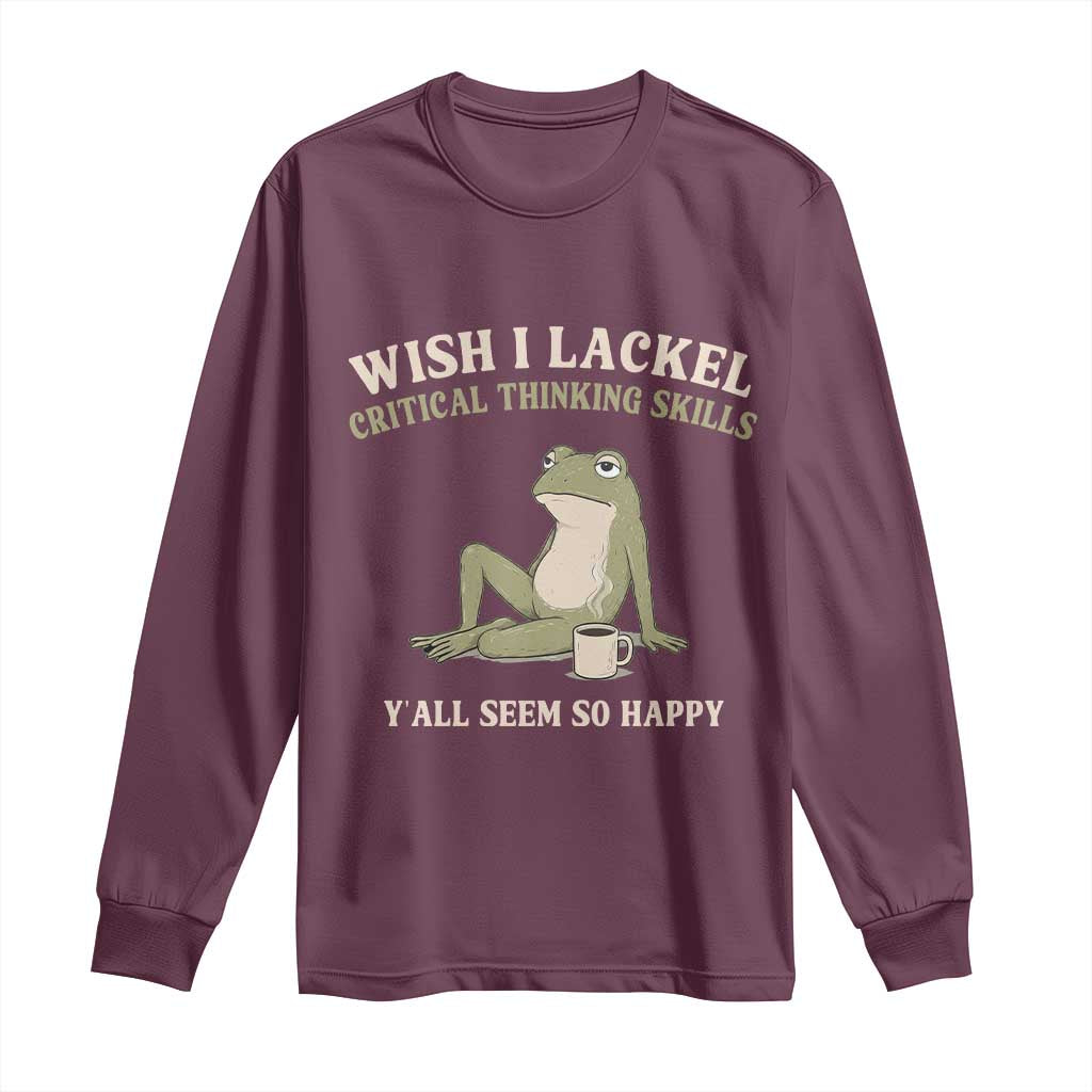 Funny Overthinking Frog Drinking Coffee Meme Long Sleeve Shirt What If Everyone Else Is Just Underthinking TS02 Maroon Print Your Wear