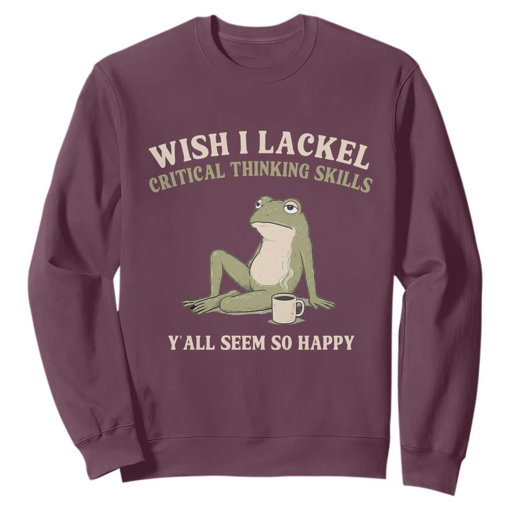 Funny Overthinking Frog Drinking Coffee Meme Sweatshirt What If Everyone Else Is Just Underthinking TS02 Maroon Print Your Wear