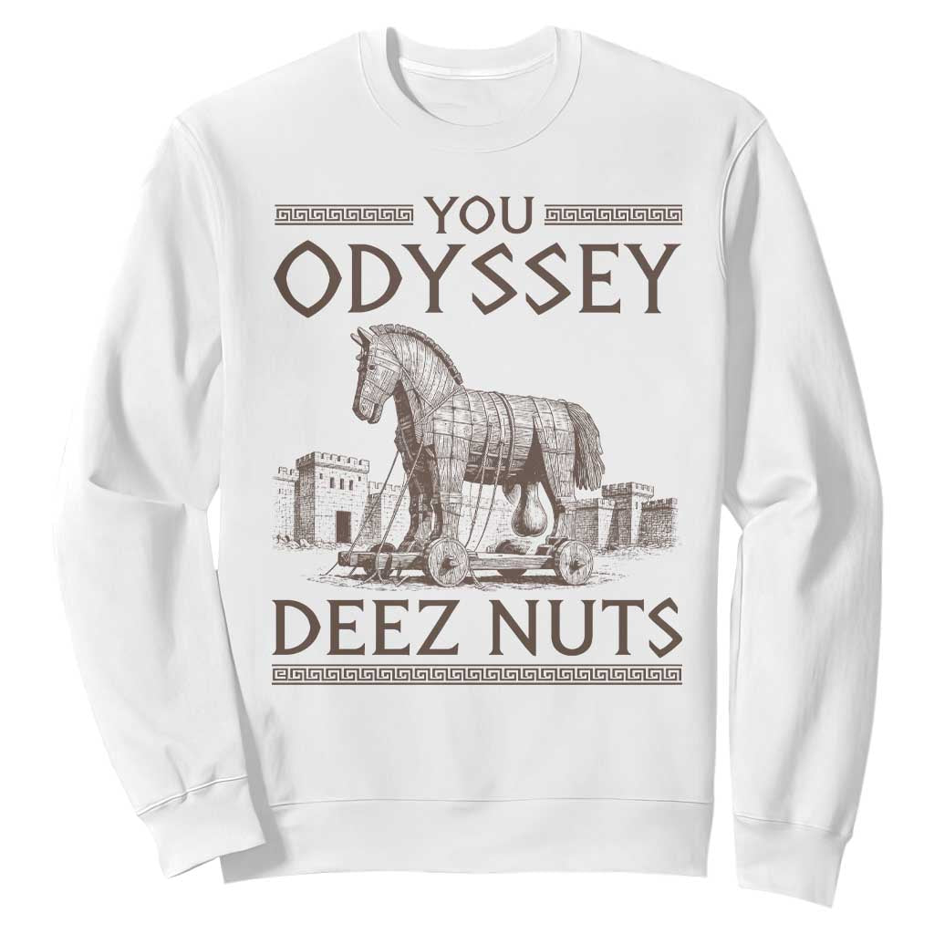 Funny Trojan Horse You Odyssey Deez Nuts Sweatshirt Offensive Adult Humor Greek Mythology Humor TS02 White Print Your Wear