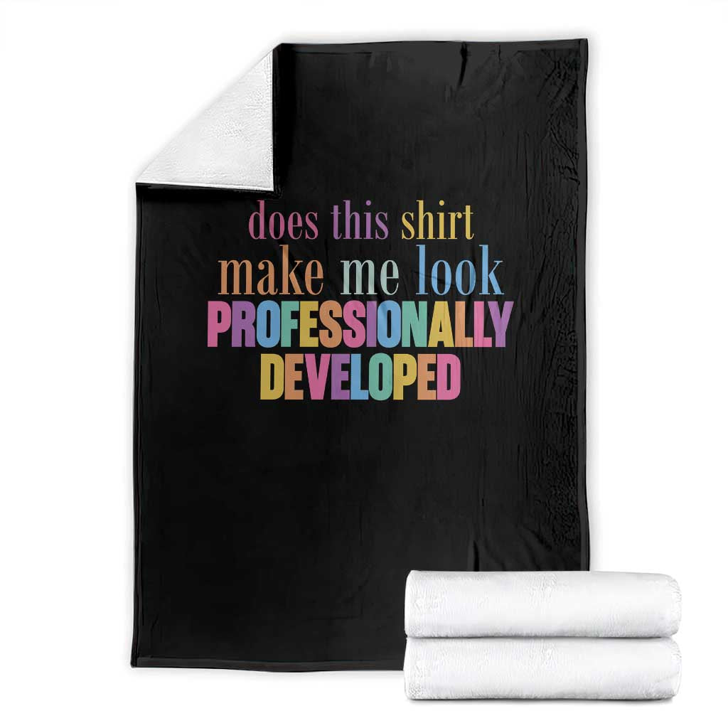 Does This Shirt Make Me Look Professionally Developed Throw Blanket Funny Professional Development Workplace Humor TS02 Black Print Your Wear
