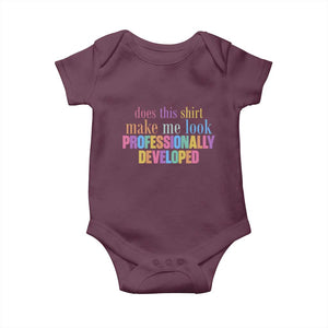 Does This Shirt Make Me Look Professionally Developed Baby Onesie Funny Professional Development Workplace Humor TS02 Maroon Print Your Wear