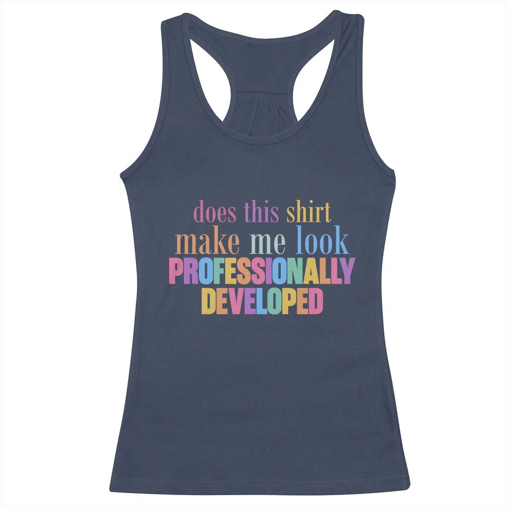 Does This Shirt Make Me Look Professionally Developed Racerback Tank Top Funny Professional Development Workplace Humor TS02 Navy Print Your Wear