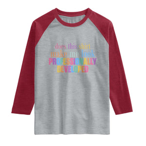 Does This Shirt Make Me Look Professionally Developed Raglan Shirt Funny Professional Development Workplace Humor TS02 Heather Gray Heather Red Print Your Wear