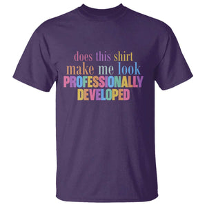 Does This Shirt Make Me Look Professionally Developed T Shirt Funny Professional Development Workplace Humor TS02 Purple Print Your Wear