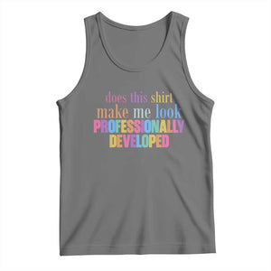 Does This Shirt Make Me Look Professionally Developed Tank Top Funny Professional Development Workplace Humor TS02 Black Heather Print Your Wear