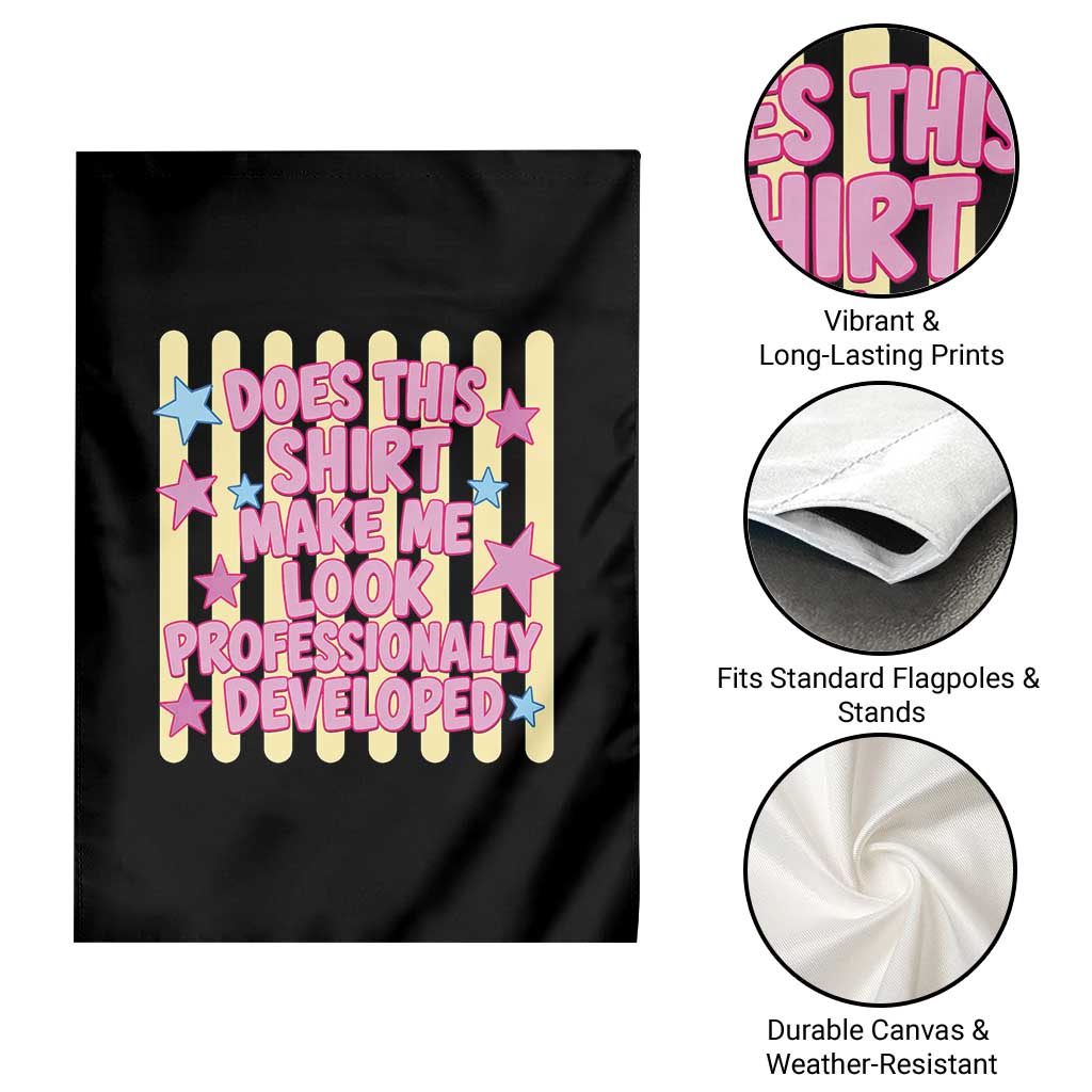 Does This Shirt Make Me Look Professionally Developed Garden Flag Y2K Retro Stars Funny Professional Development Workplace Humor TS02 Print Your Wear