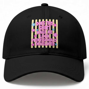 Does This Shirt Make Me Look Professionally Developed Baseball Cap Y2K Retro Stars Funny Professional Development Workplace Humor TS02 Print Your Wear