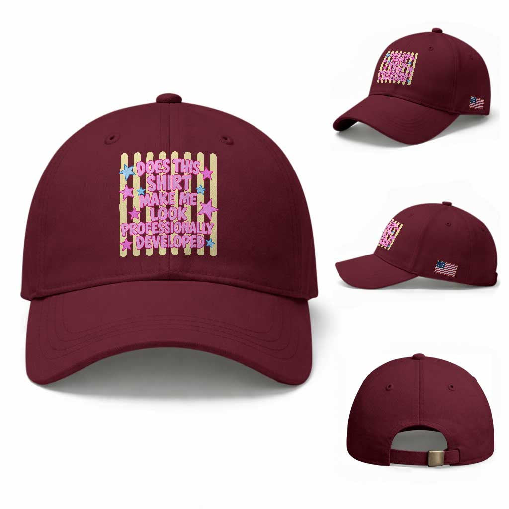 Does This Shirt Make Me Look Professionally Developed Baseball Cap Y2K Retro Stars Funny Professional Development Workplace Humor TS02 Baseball Cap Universal Fit Maroon Print Your Wear