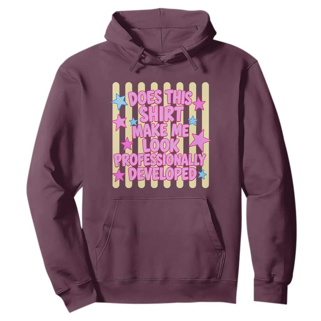 Does This Shirt Make Me Look Professionally Developed Hoodie Y2K Retro Stars Funny Professional Development Workplace Humor TS02 Maroon Print Your Wear