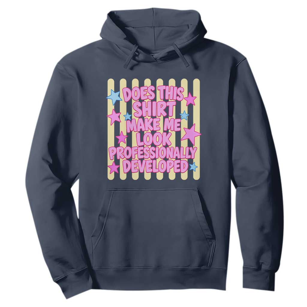 Does This Shirt Make Me Look Professionally Developed Hoodie Y2K Retro Stars Funny Professional Development Workplace Humor TS02 Navy Print Your Wear