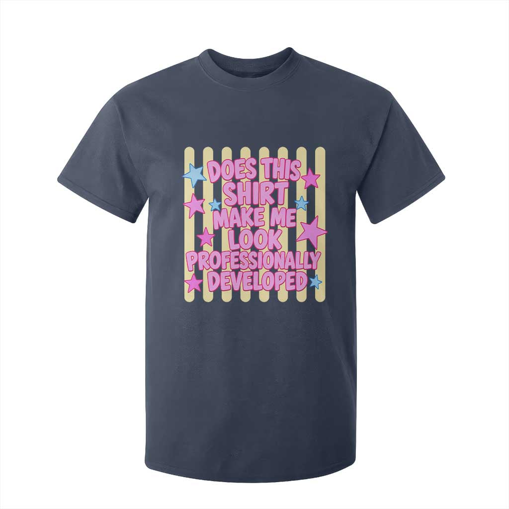 Does This Shirt Make Me Look Professionally Developed T Shirt For Kid Y2K Retro Stars Funny Professional Development Workplace Humor TS02 Navy Print Your Wear