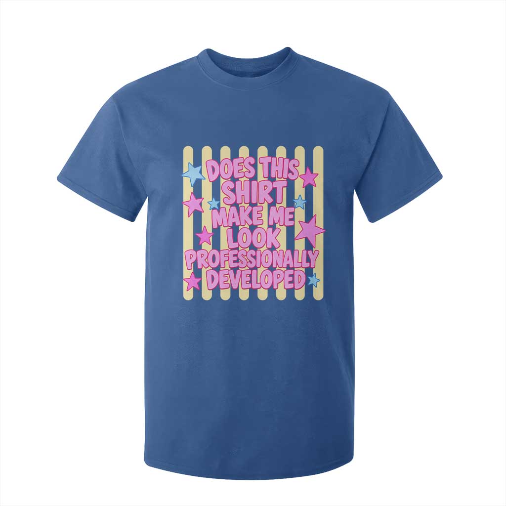 Does This Shirt Make Me Look Professionally Developed T Shirt For Kid Y2K Retro Stars Funny Professional Development Workplace Humor TS02 Royal Blue Print Your Wear