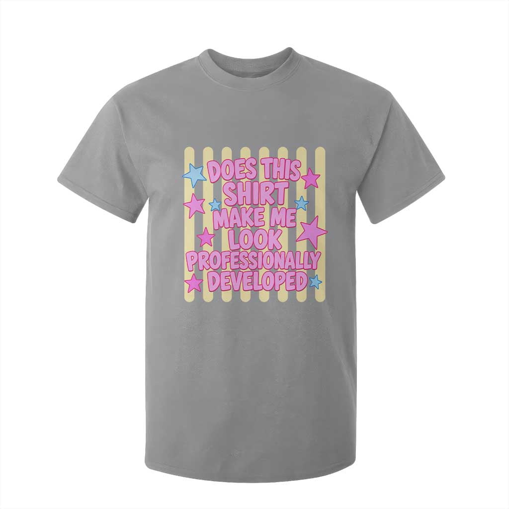 Does This Shirt Make Me Look Professionally Developed T Shirt For Kid Y2K Retro Stars Funny Professional Development Workplace Humor TS02 Sport Gray Print Your Wear